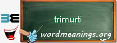 WordMeaning blackboard for trimurti